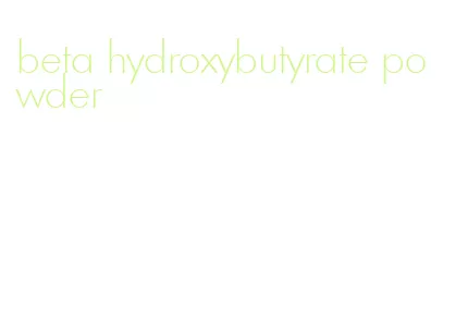 beta hydroxybutyrate powder