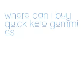 where can i buy quick keto gummies