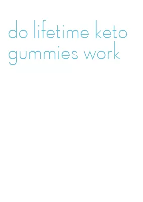 do lifetime keto gummies work