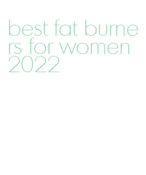 best fat burners for women 2022