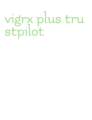 vigrx plus trustpilot