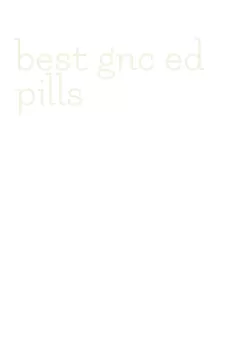 best gnc ed pills