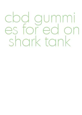 cbd gummies for ed on shark tank