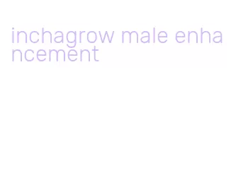 inchagrow male enhancement