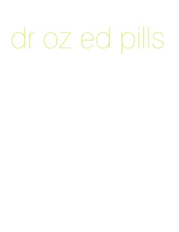 dr oz ed pills