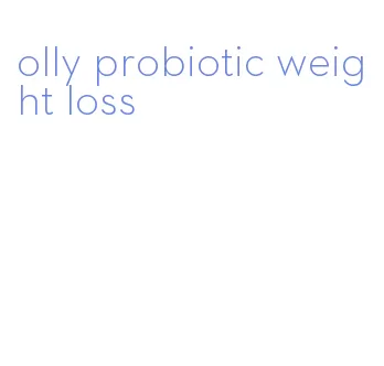 olly probiotic weight loss