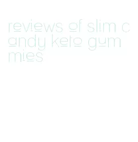 reviews of slim candy keto gummies