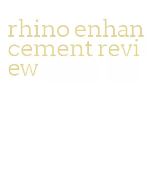 rhino enhancement review