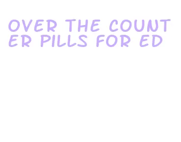 over the counter pills for ed