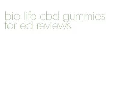 bio life cbd gummies for ed reviews