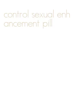 control sexual enhancement pill