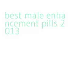 best male enhancement pills 2013