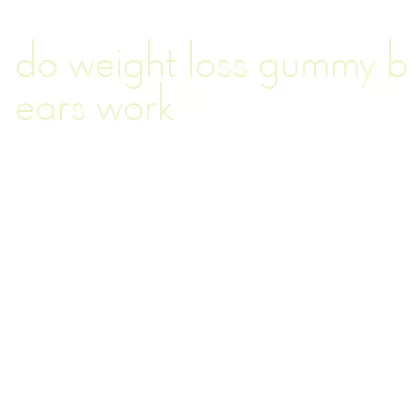 do weight loss gummy bears work