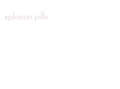 xplosion pills