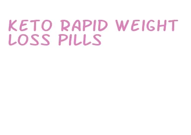 keto rapid weight loss pills