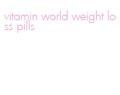 vitamin world weight loss pills