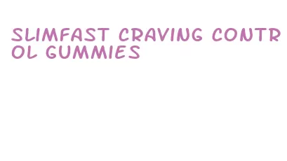 slimfast craving control gummies