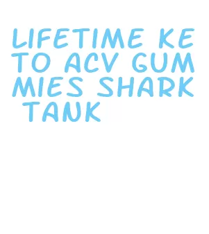 lifetime keto acv gummies shark tank