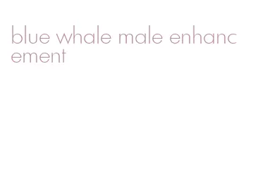 blue whale male enhancement