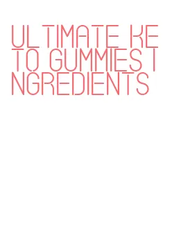 ultimate keto gummies ingredients