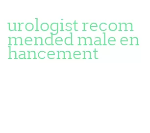 urologist recommended male enhancement