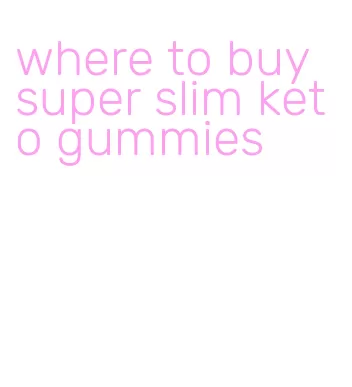 where to buy super slim keto gummies