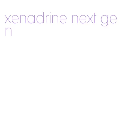xenadrine next gen