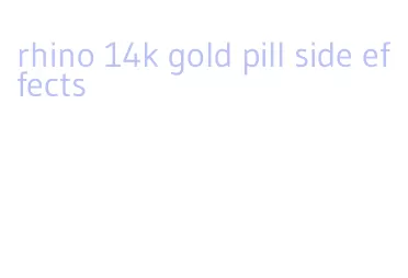 rhino 14k gold pill side effects