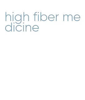 high fiber medicine