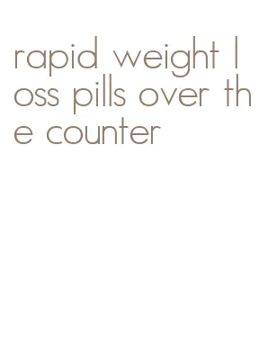 rapid weight loss pills over the counter