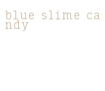 blue slime candy