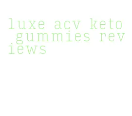 luxe acv keto gummies reviews