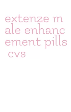 extenze male enhancement pills cvs