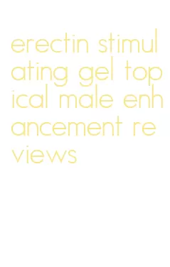 erectin stimulating gel topical male enhancement reviews