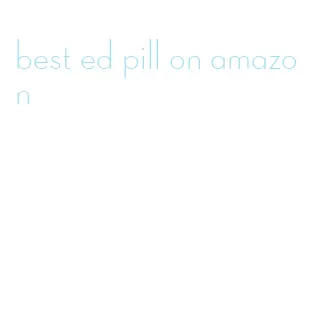 best ed pill on amazon