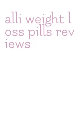 alli weight loss pills reviews