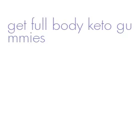 get full body keto gummies