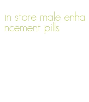 in store male enhancement pills