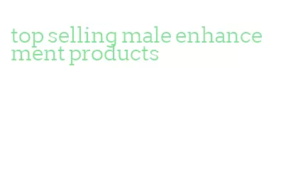 top selling male enhancement products
