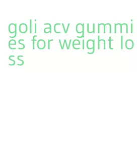 goli acv gummies for weight loss