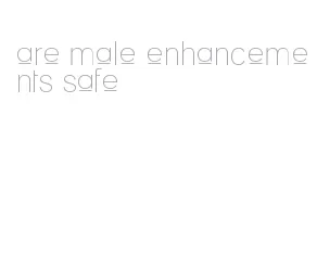 are male enhancements safe