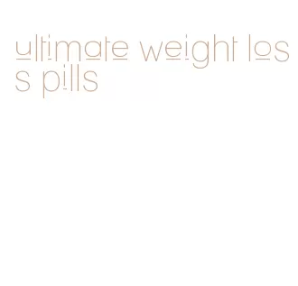 ultimate weight loss pills