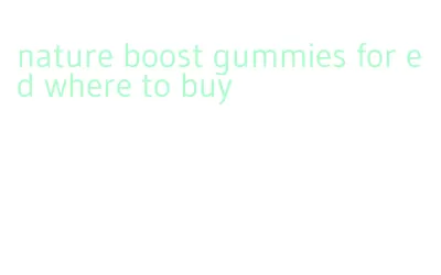 nature boost gummies for ed where to buy