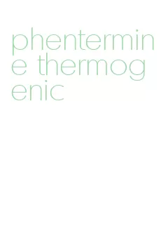 phentermine thermogenic