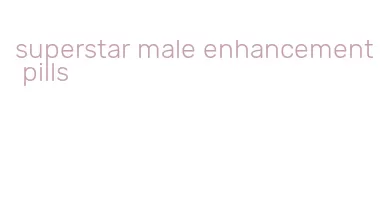 superstar male enhancement pills