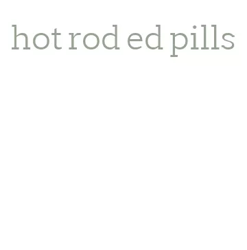 hot rod ed pills