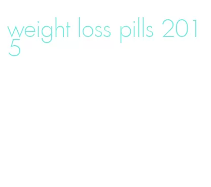 weight loss pills 2015