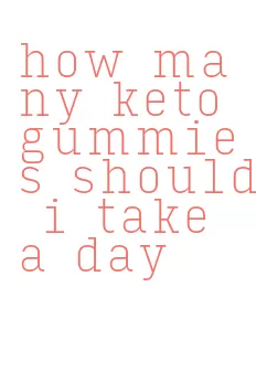 how many keto gummies should i take a day