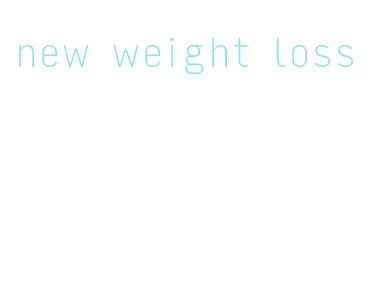 new weight loss