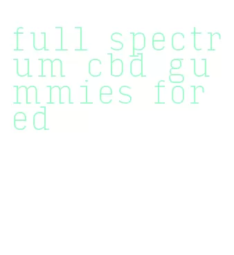 full spectrum cbd gummies for ed